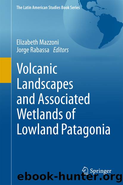 Volcanic Landscapes and Associated Wetlands of Lowland Patagonia by Elizabeth Mazzoni & Jorge Rabassa