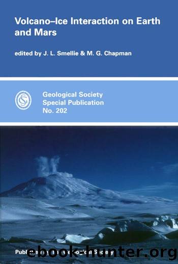 Volcano-Ice Interaction on Earth and Mars (Geological Society Special Publication, No. 202) by J L Smellie && M G Chapman