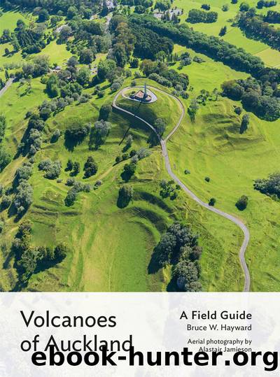 Volcanoes of Auckland: A Field Guide by Bruce W. Hayward;