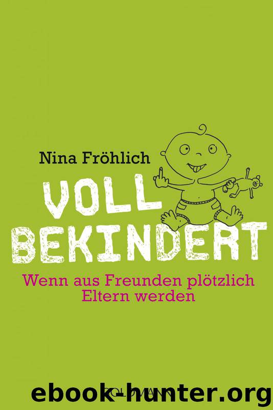 Voll bekindert - wenn aus Freunden plötzlich Eltern werden by Nina Fröhlich