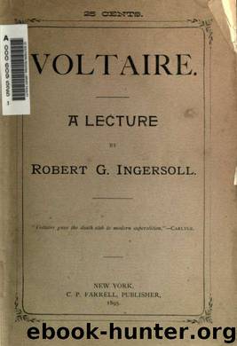 Voltaire : a lecture by Ingersoll Robert Green 1833-1899
