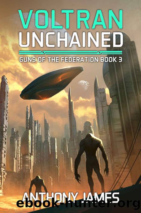 Voltran Unchained: Guns of the Federation Book 3 by James Anthony