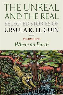 Volume 1 - Where On Earth by Ursula K. Le Guin