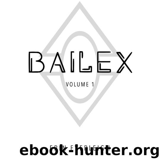 Volume 1: Bailex, #1 by Erin Everleigh