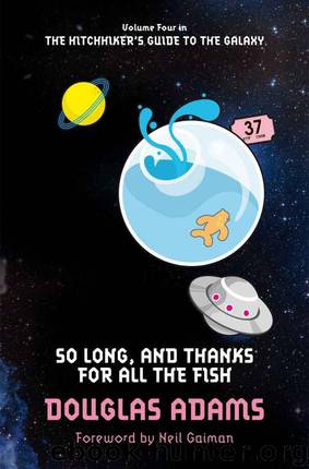 Volume 4 - So Long, And Thanks For All The Fish by Douglas Adams