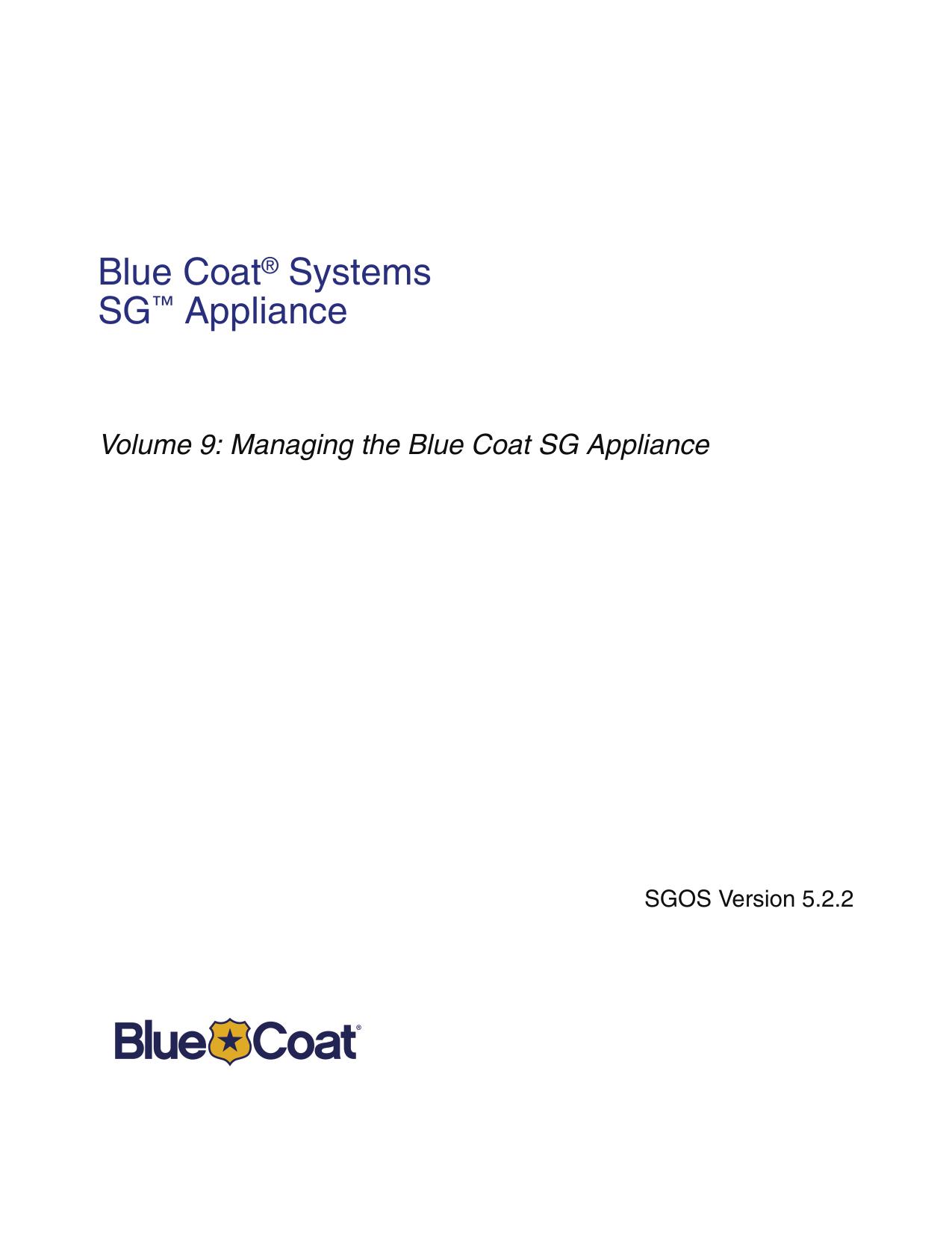 Volume 9: Managing the SG Appliance, Version 5.2.2 by Technical Publications Department
