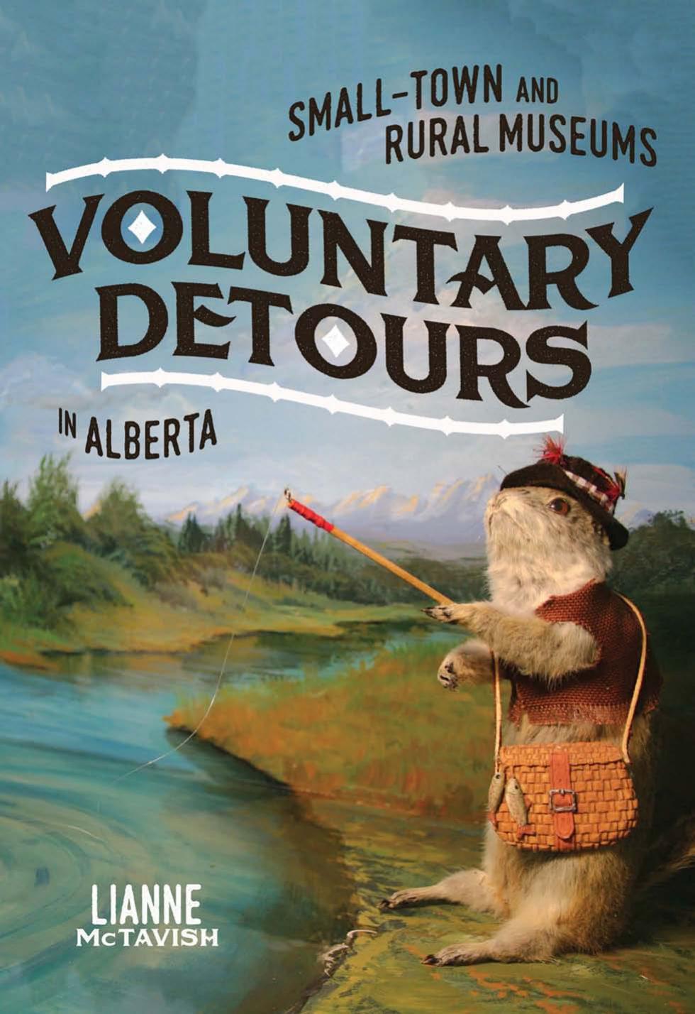 Voluntary Detours: Small-Town and Rural Museums in Alberta by Lianne McTavish
