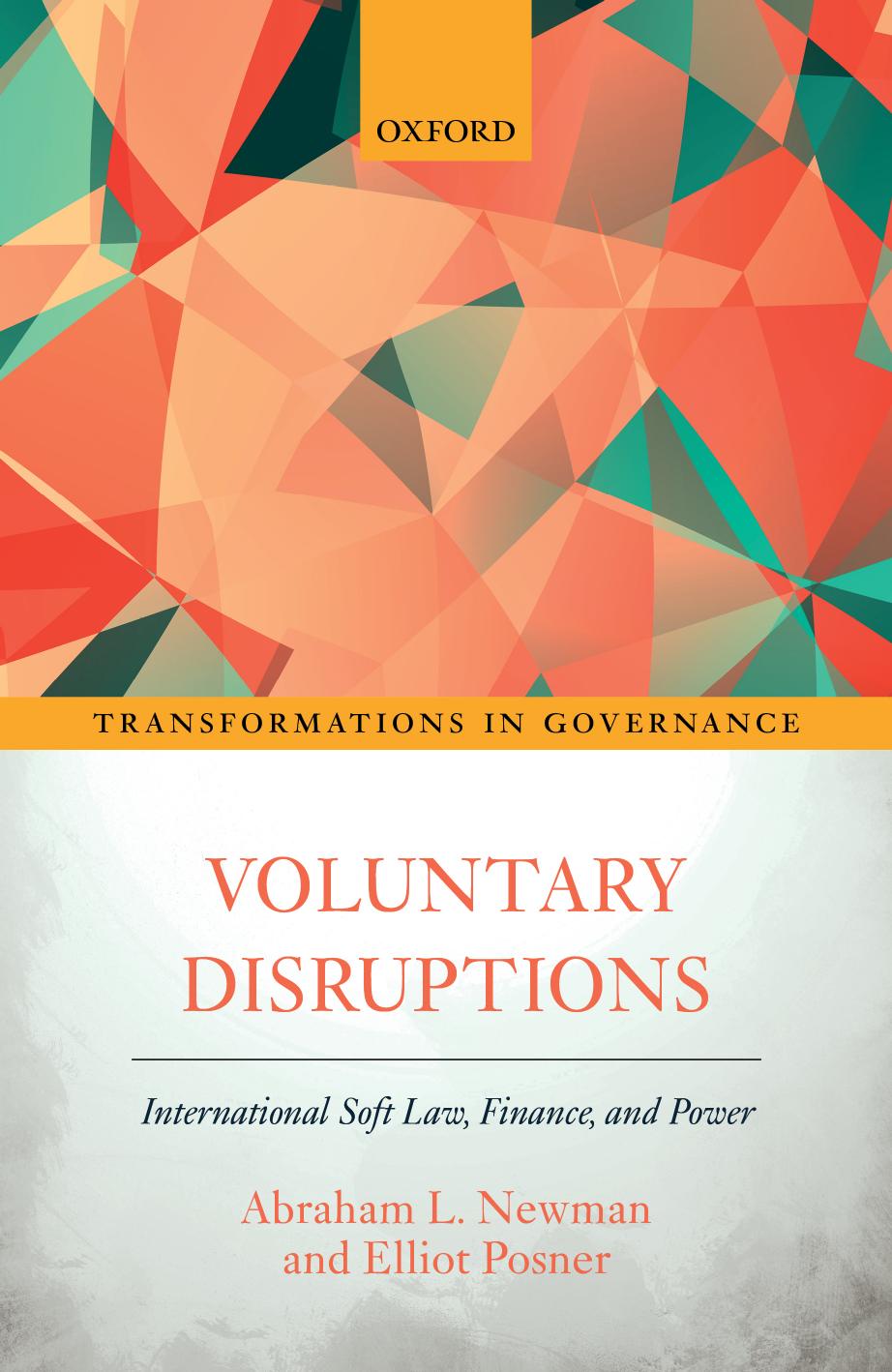 Voluntary Disruptions: International Soft Law, Finance, and Power by Abraham Newman; Elliot Posner