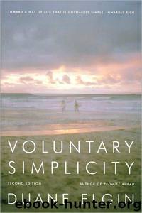 Voluntary Simplicity Second: Toward a Way of Life That Is Outwardly Simple, Inwardly Rich by Duane Elgin