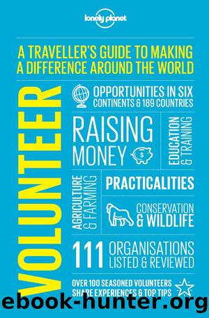 Volunteer: A travellerâs guide to making a difference around the world by Lonely Planet