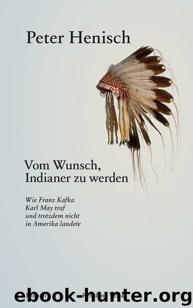 Vom Wunsch, Indianer zu werden by Peter Henisch
