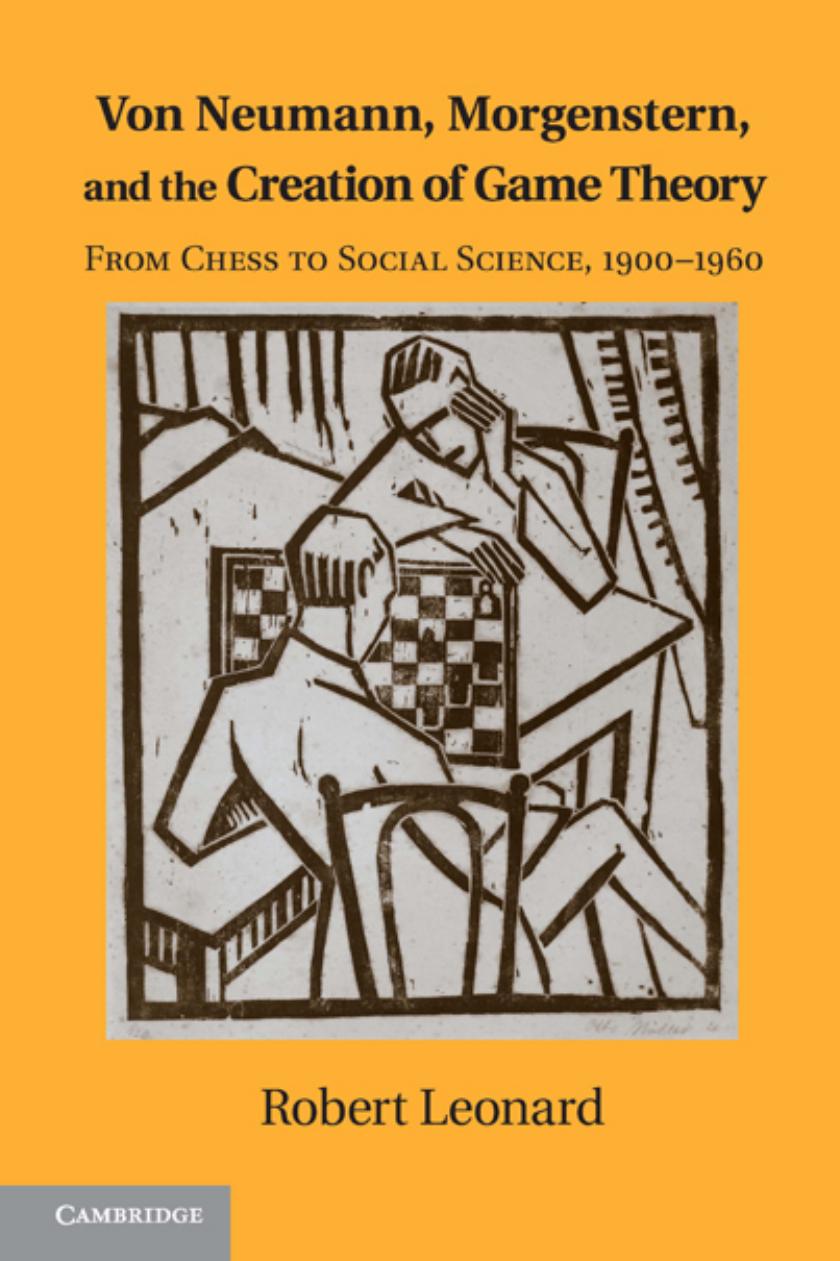 Von Neumann, Morgenstern, and the Creation of Game Theory: From Chess to Soc by Unknow