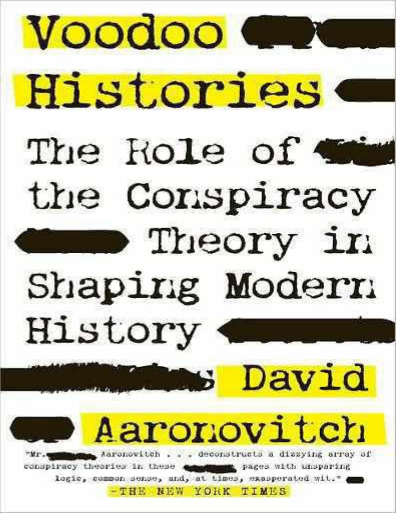 Voodoo Histories: The Role of the Conspiracy Theory in Shaping Modern History by David Aaronovitch