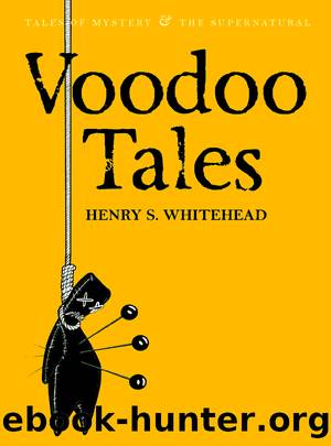 Voodoo Tales: The Ghost Stories of Henry S Whitehead by Henry S. Whitehead & David Stuart Davies