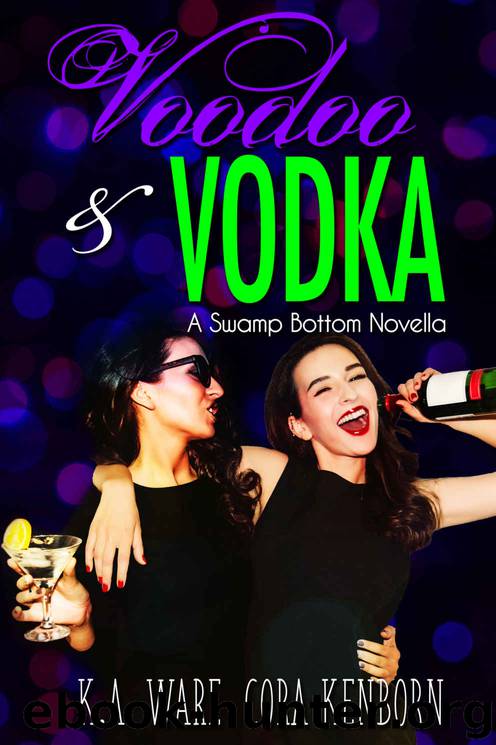 Voodoo and Vodka: A Swamp Bottom Novella by K.A. Ware & Cora Kenborn