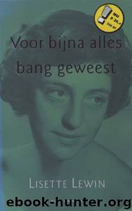 Voor Bijna Alles Bang Geweest by Lewin Lisette