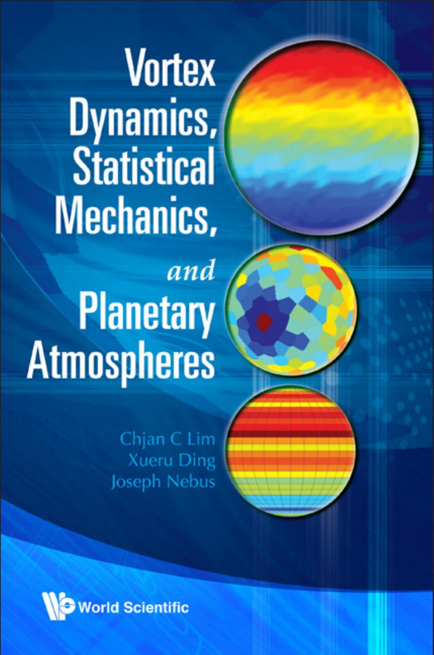 Vortex Dynamics, Statistical Mechanics, and Planetary Atmospheres by Chjan C. Lim Xueru Ding Joseph Nebus