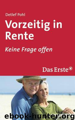 Vorzeitig in Rente - Keine Frage offen by Detlef Pohl