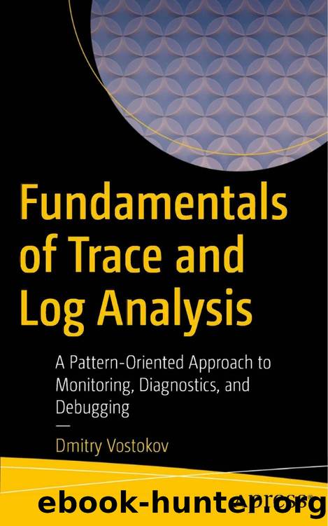 Vostokov D. Fundamentals of Trace and Log Analysis. A Pattern-Oriented...2023 by Unknown