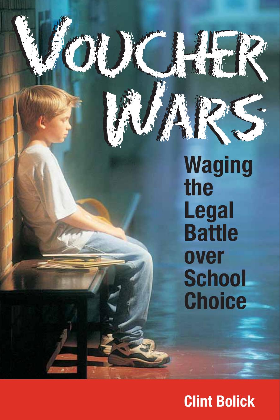 Voucher Wars: Waging the Legal Battle over School Choice by Clint Bolick