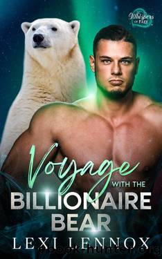Voyage With The Billionaire Bear: A Second Chance Fated Mates Bear Shifter Romance by Lexi Lennox