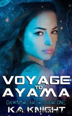 Voyage to Ayama (Dawnbreaker Book 1) by K.A Knight