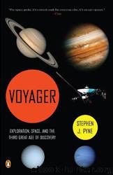 Voyager - Exploration, Space, And The Third Great Age Of Discovery by Stephen J. Pyne