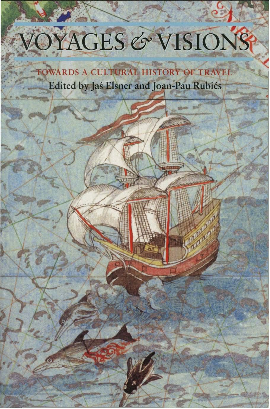 Voyages and Visions: Towards a Cultural History of Travel (Reaktion Books - Critical Views) by Jas Elsner Joan-Pau Rubies