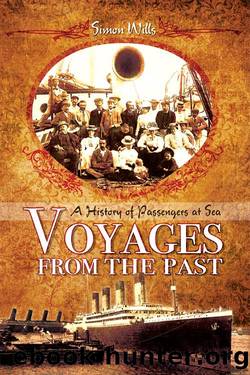 Voyages from the Past: A History of Passengers at Sea by Wills Simon