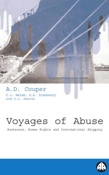 Voyages of Abuse: Seafarers, Human Rights and International Shipping (Labour & Society International) by Alistair D. Couper Chris Walsh Ben Stanberry G.L. Boerne