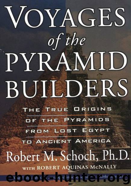 Voyages of the Pyramid Builders by Robert M. Schoch
