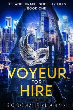 Voyeur for Hire: The Andi Drake Infidelity Files by Sorcha Brennan