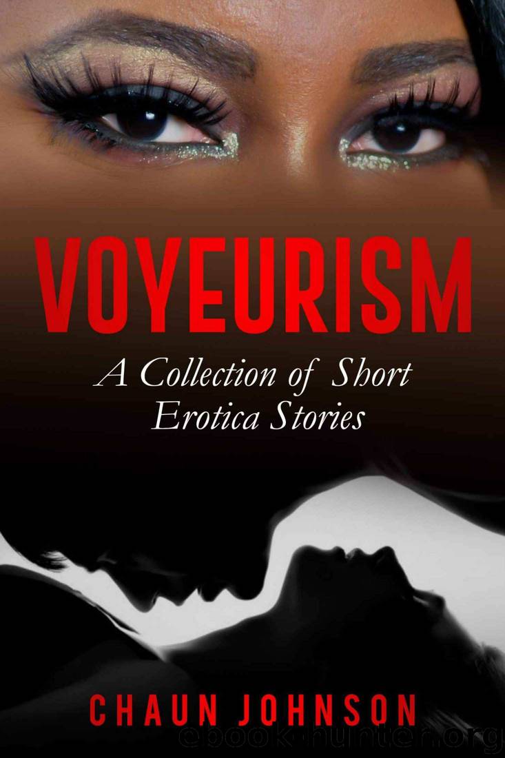 Voyeurism by Chaun Johnson