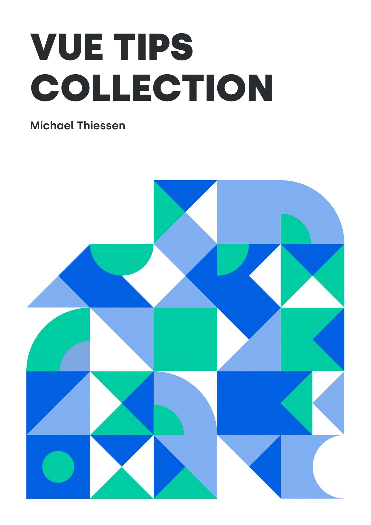 Vue Tips Collection by M. Thiessen