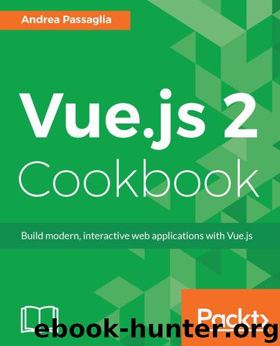 Vue.js 2 Cookbook by Andrea Passaglia
