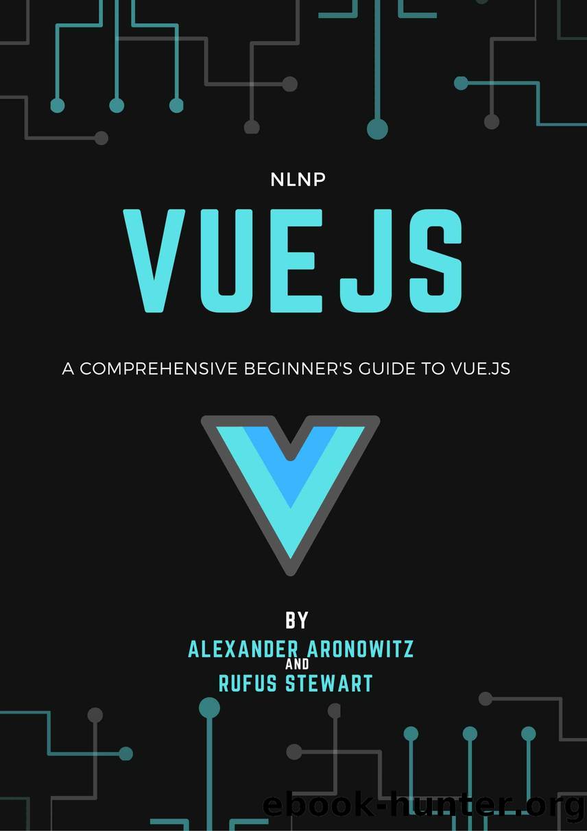 Vue.js: A comprehensive beginner's guide to Vue.js by Aronowitz Alexander