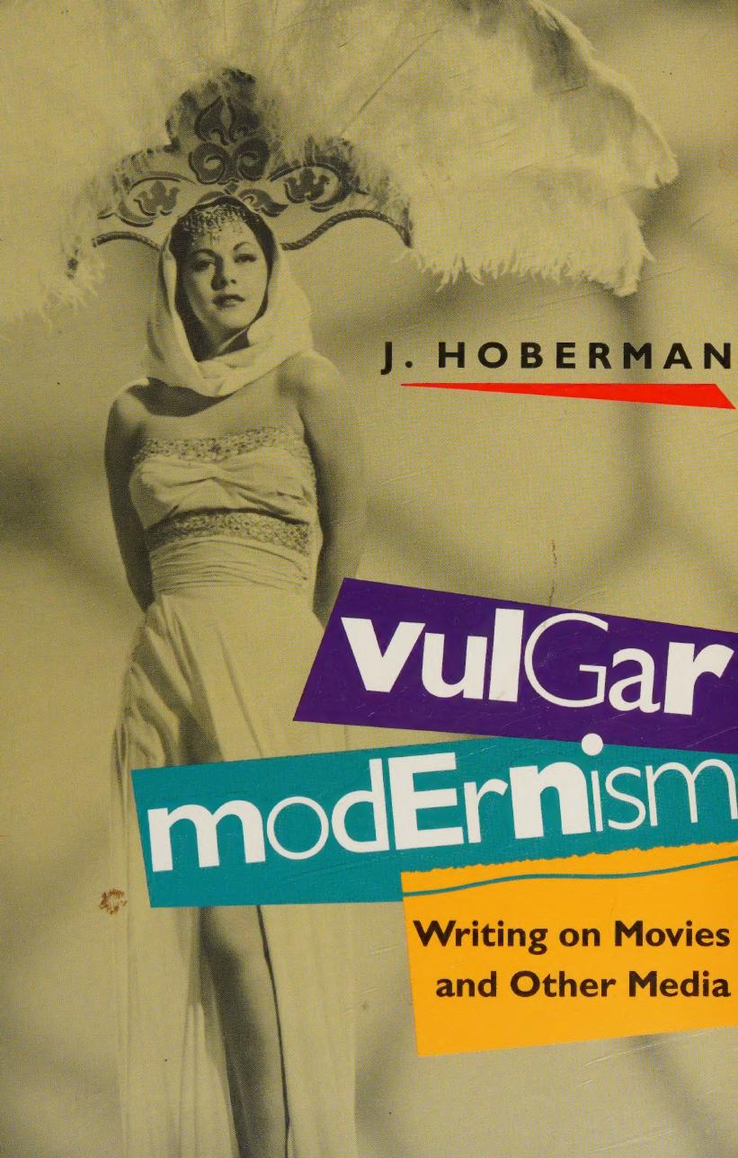 Vulgar modernism : writing on movies and other media by Hoberman J
