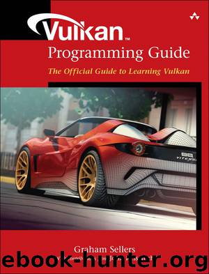 Vulkan Programming Guide: The Official Guide to Learning Vulkan (OpenGL) by Graham Sellers & John Kessenich
