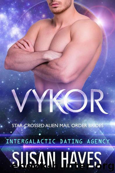 Vykor: Star-Crossed Alien Mail Order Brides (Intergalactic Dating Agency) by Susan Hayes