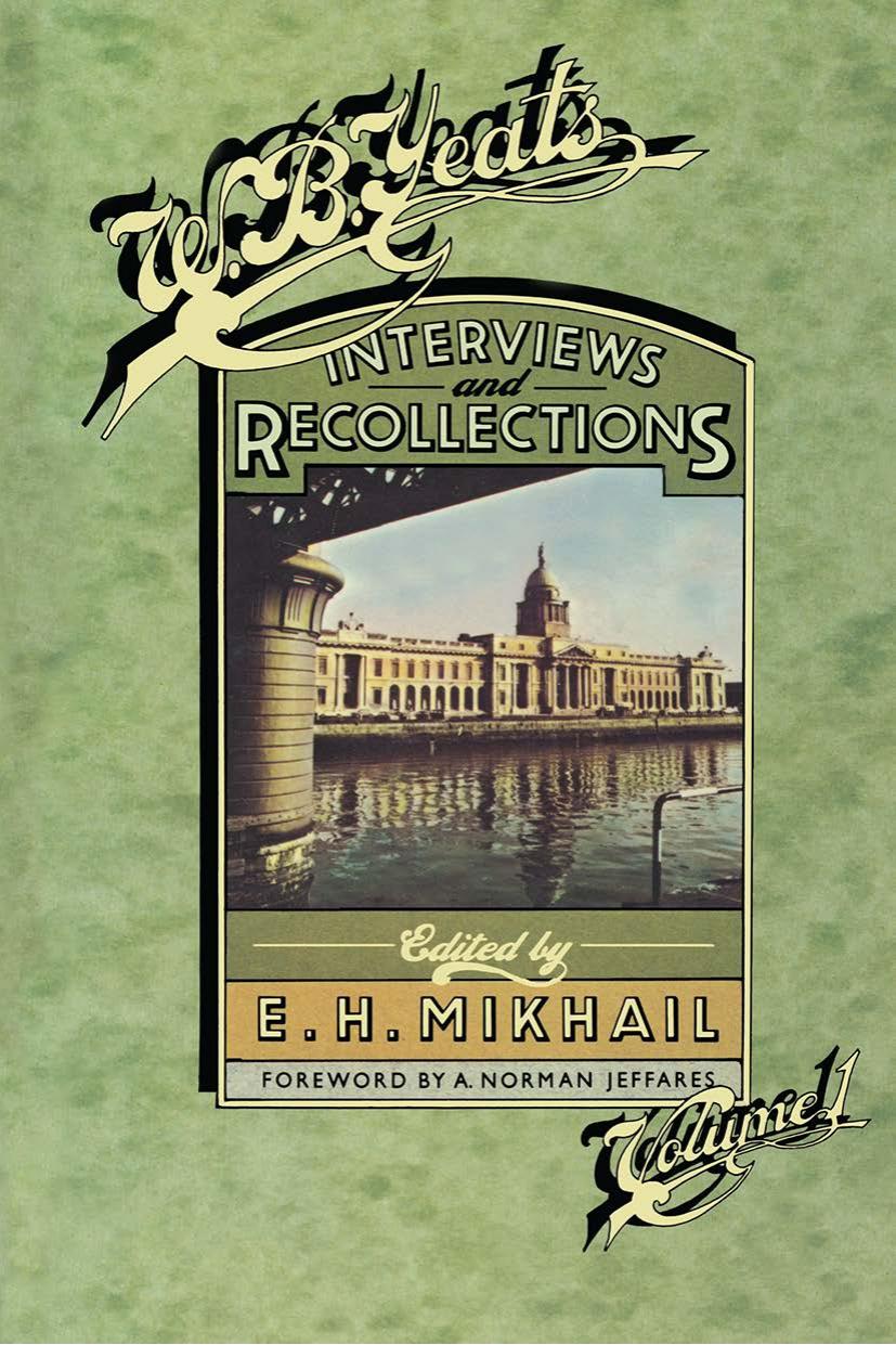 W. B. Yeats: Interviews and Recollections Volume 1 by E. H. Mikhail (eds.)