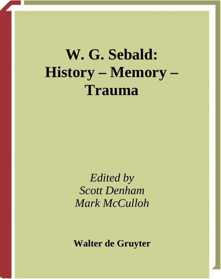 W. G. Sebald: History, Memory, Trauma by Scott Denham (Editor); Mark McCulloh (Editor)