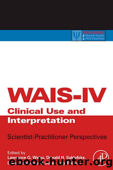 WAIS-IV Clinical Use and Interpretation by Lawrence G. Weiss Donald H. Saklofske Diane L. Coalson Susan Engi Raiford Alan S. Kaufman