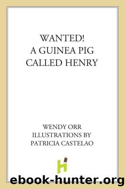 WANTED! a Guinea Pig Named Henry by Wendy Orr