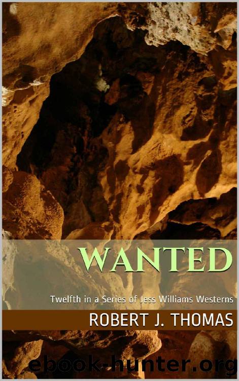 WANTED: Twelfth in a Series of Jess Williams Westerns (A Jess Williams Western Book 12) by Robert J. Thomas
