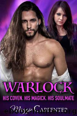 WARLOCK_His Coven. His Magick. His Soulmate. by Maggie Carpenter