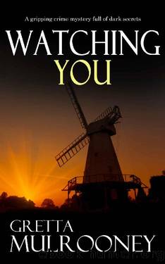 WATCHING YOU a gripping crime mystery full of dark secrets by GRETTA MULROONEY
