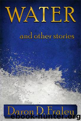 WATER and other stories by Daron Fraley