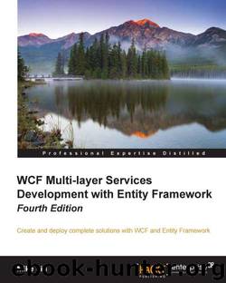 WCF Multi-layer Services Development with Entity Framework - Fourth Edition by Mike Liu