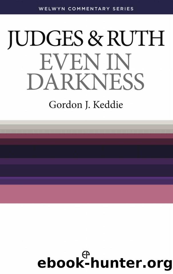 WCS Judges and Ruth: Even in Darkness (Welwyn Commentary Series Book 7) by Keddie Gordon J