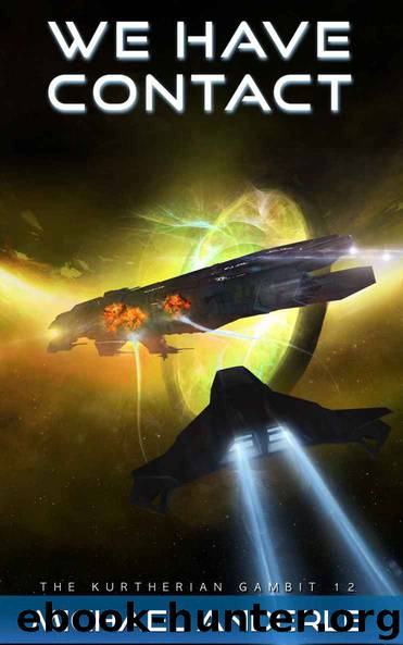 WE HAVE CONTACT (The Kurtherian Gambit Book 12) by Michael Anderle